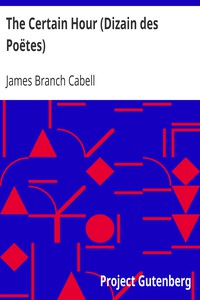 The Certain Hour (Dizain des Poëtes) by James Branch Cabell