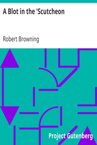 A Blot in the 'Scutcheon by Robert Browning