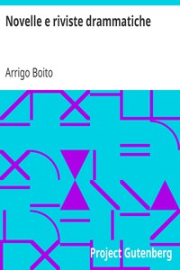 Novelle e riviste drammatiche by Arrigo Boito