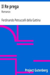 Il Re prega: Romanzo by Ferdinando Petruccelli della Gattina