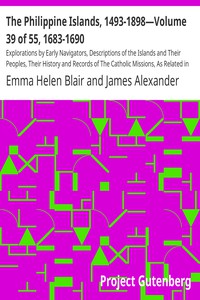 The Philippine Islands, 1493-1898—Volume 39 of 55, 1683-1690 by Bourne et al.