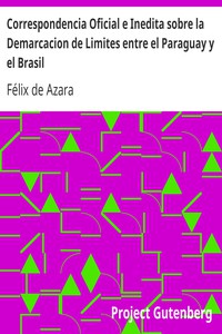 Correspondencia Oficial e Inedita sobre la Demarcacion de Limites entre el