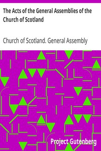 The Acts of the General Assemblies of the Church of Scotland