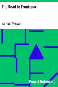 The Road to Frontenac by Samuel Merwin