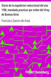 Diario de la expedicion reduccional del ano 1780, mandada practicar por orden