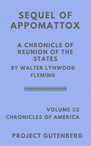 The Sequel of Appomattox: A Chronicle of the Reunion of the States by Fleming