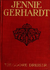 Jennie Gerhardt: A Novel by Theodore Dreiser