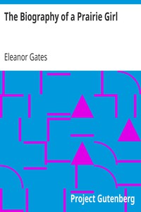 The Biography of a Prairie Girl by Eleanor Gates