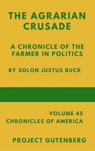 The Agrarian Crusade: A Chronicle of the Farmer in Politics by Solon J. Buck