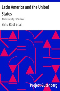 Latin America and the United States by Elihu Root