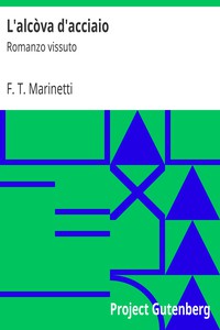 L'alcòva d'acciaio: Romanzo vissuto by F. T. Marinetti