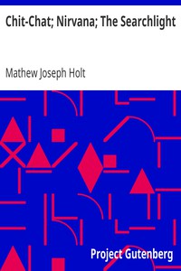 Chit-Chat; Nirvana; The Searchlight by Mathew Joseph Holt