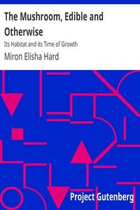 The Mushroom, Edible and Otherwise by Miron Elisha Hard