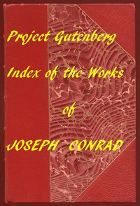 The Project Gutenberg Works of Joseph Conrad: An Index by Joseph Conrad