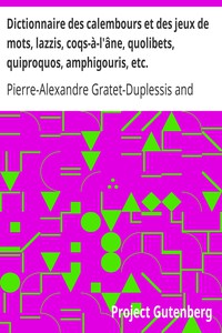 Dictionnaire des calembours et des jeux de mots, lazzis, coqs-à-l'âne,