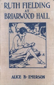 Ruth Fielding at Briarwood Hall; or, Solving the Campus Mystery by Alice B. Emerson