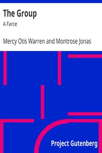 The Group: A Farce by Mercy Otis Warren