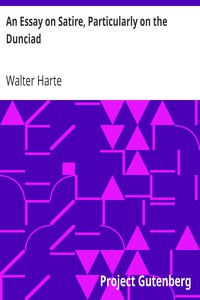 An Essay on Satire, Particularly on the Dunciad by Walter Harte