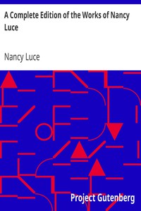 A Complete Edition of the Works of Nancy Luce by Nancy Luce