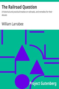 The Railroad Question by William Larrabee