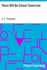 There Will Be School Tomorrow by V. E. Thiessen