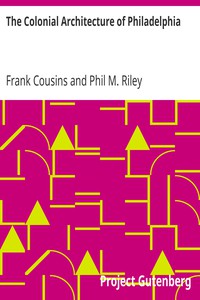 The Colonial Architecture of Philadelphia by Frank Cousins and Phil M. Riley