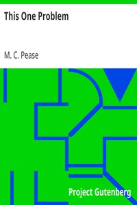 This One Problem by M. C. Pease