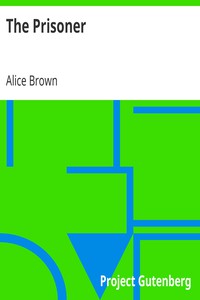 The Prisoner by Alice Brown