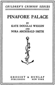 Pinafore Palace by Nora Archibald Smith and Kate Douglas Smith Wiggin