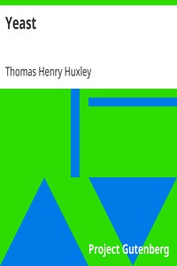 Yeast by Thomas Henry Huxley