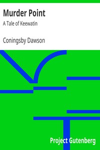 Murder Point: A Tale of Keewatin by Coningsby Dawson