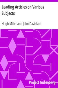 Leading Articles on Various Subjects by Hugh Miller