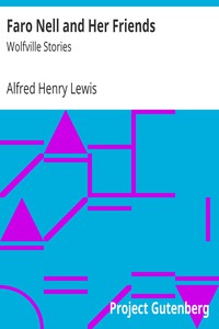 Faro Nell and Her Friends: Wolfville Stories by Alfred Henry Lewis