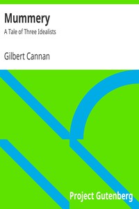 Mummery: A Tale of Three Idealists by Gilbert Cannan