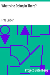 What's He Doing in There? by Fritz Leiber