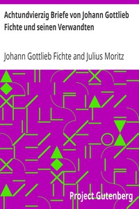 Achtundvierzig Briefe von Johann Gottlieb Fichte und seinen Verwandten by Fichte