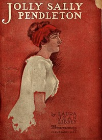 Jolly Sally Pendleton; Or, the Wife Who Was Not a Wife by Laura Jean Libbey