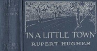 In a Little Town by Rupert Hughes