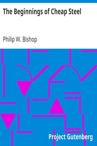 The Beginnings of Cheap Steel by Philip W. Bishop