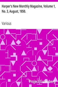 Harper's New Monthly Magazine, Volume 1, No. 3, August, 1850. by Various