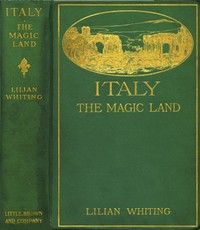 Italy, the Magic Land by Lilian Whiting