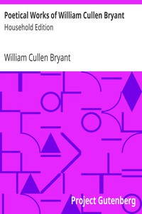 Poetical Works of William Cullen Bryant by William Cullen Bryant