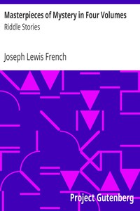 Masterpieces of Mystery in Four Volumes: Riddle Stories by Joseph Lewis French