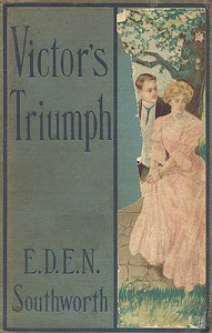 Victor's Triumph by Emma Dorothy Eliza Nevitte Southworth