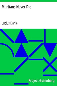 Martians Never Die by Lucius Daniel