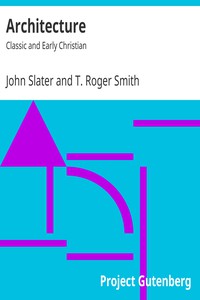 Architecture: Classic and Early Christian by John Slater and T. Roger Smith