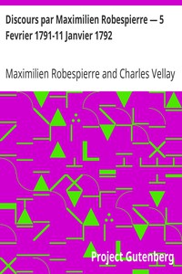 Discours par Maximilien Robespierre — 5 Fevrier 1791-11 Janvier 1792 by Robespierre