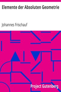 Elemente der Absoluten Geometrie by Johannes Frischauf