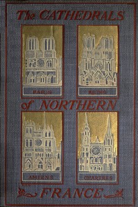 The Cathedrals of Northern France by M. F. Mansfield