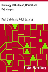 Histology of the Blood, Normal and Pathological by Paul Ehrlich and Adolf Lazarus